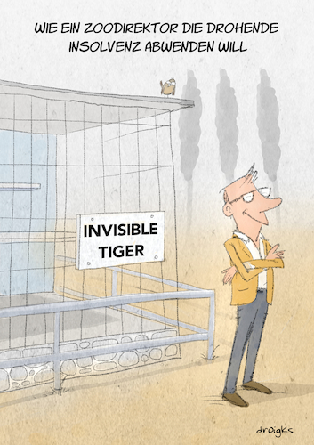 Cartoon: Insolvenzvermeidung (medium) by droigks tagged insolvenzabwendung,geschäftsfortführung,unternehmenskrise,invisible,animals,tiger,insolvenzverfahren,krise,management,droigks,unternehmensfortführung,strategie,erhalt,zoo,tierpark,konzept,insolvenzabwendung,geschäftsfortführung,unternehmenskrise,insolvenzverfahren,krise,management,droigks,unternehmensfortführung,strategie,erhalt,zoo,tierpark,konzept