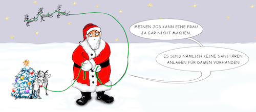 Cartoon: Genderquote (medium) by SoRei tagged weihnachtsmann,ren,rentier,rudolph,schlitten,gassi,weihnachtsbaum,notdurft,verrichten,schnee,genderquote,gendergap,funktion,position,quotenregelung,frauenquote,quotenfrau,witschaft,politik,gleichstellung,chancengleichheit,gleichberechtigung,macht,einfluss,entscheidung,unterdrückung,verdrängung,strategie,planung,konsequenz,chefetage,präsenz,alibi,vorwand,ausrede,grund,bedingungen,lebensraum,umstände,lebensverhältnisse,lebenswirklichkeit,utopie,legendenbildung,change,wechsel,veränderung,rollenverteilung,weihnachtsmann,ren,rentier,rudolph,schlitten,gassi,weihnachtsbaum,notdurft,verrichten,schnee,genderquote,gendergap,funktion,position,quotenregelung,frauenquote,quotenfrau,witschaft,politik,gleichstellung,chancengleichheit,gleichberechtigung,macht,einfluss,entscheidung,unterdrückung,verdrängung,strategie,planung,konsequenz,chefetage,präsenz,alibi,vorwand,ausrede,grund,bedingungen,lebensraum,umstände,lebensverhältnisse,lebenswirklichkeit,utopie,legendenbildung,change,wechsel,veränderung,rollenverteilung