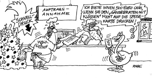 Cartoon: Festtagsbraten (medium) by RABE tagged waldgasthof,koch,euro,cash,klösse,klöße,schnelldruck,menükarten,speisekarten,menü,weihnachtskarten,visitenkarten,design,druckerei,werbeagentur,karikatur,cartoon,böhme,ralf,rabe,festtagsbraten,weihnachtsbaum,geflügel,braten,bescherung,christmas,weihnachten,weihnachtsgans,gans,gänsebraten,gänsebraten,gans,weihnachtsgans,weihnachten,christmas,bescherung,braten,geflügel,weihnachtsbaum,festtagsbraten,rabe,ralf,böhme,cartoon,karikatur,werbeagentur,druckerei,design,visitenkarten,weihnachtskarten,menü,speisekarten,menükarten,schnelldruck,klöße,klösse,cash,euro,koch,waldgasthof