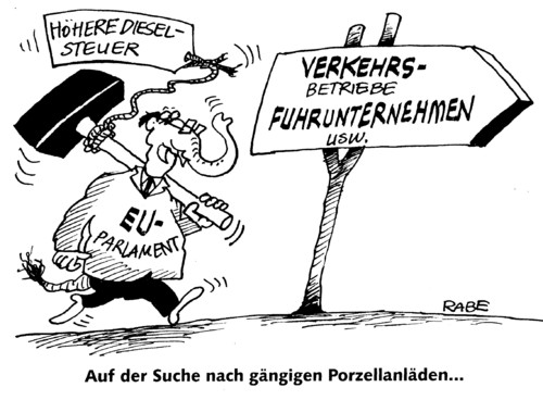 Cartoon: Heiles Porzellan (medium) by RABE tagged eu,parlament,brüssel,euro,diesel,kraftstoff,dieselsteuer,steuer,erhöhung,fuhrunternehmen,tankstellen,spritpreise,preispolitik,zustimmung,verkehrsbetriebe,busse,lkw,porzellan,porzellanladen,elefant,dickhäuter,hammer,kaputt,scherben,eu,parlament,brüssel,euro,abstimmung,gesetz,steuer,steuererhöhung,diesel,dieselsteuer,kraftstoff,spritpreise