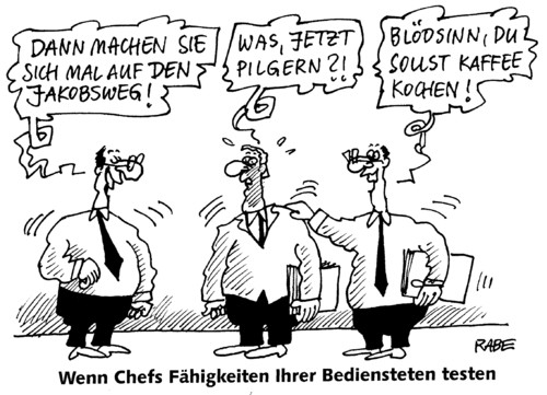 Cartoon: Pilgerer (medium) by RABE tagged büro,angestellte,beamte,chef,chefetage,sekretariat,test,bedienstete,fähigkeiten,pilgern,pilgerer,jakobsweg,santiago,spanien,mönch,kloster,gott,frieden,glauben,kaffee,kaffemaschine,kaffeetasse,kaffeesahne,jacobs,dallmayr,melitta,tchibo,eduscho,rondo,kaffeebohne,einstellungstest,bewerbungstest,bewerbungsgespräch,team,mitarbeiter,mobbing,büro,angestellte,beamte,chef,chefetage,sekretariat,test,bedienstete,fähigkeiten