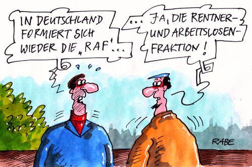 Cartoon: RAF Terror (medium) by RABE tagged raf,terror,rentner,rentnerfraktion,arbeitslosigkeit,rentenbescheid,rentenerhöhung,job,nebenverdienst,rentenpaket,hartz,vier,raf,terror,rentner,rentnerfraktion,arbeitslosigkeit,rentenbescheid,rentenerhöhung,job,nebenverdienst