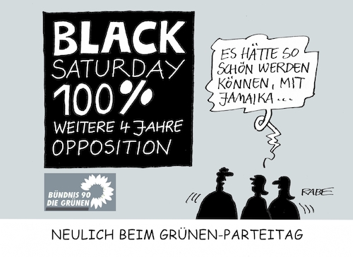 Cartoon: Schwarzer Samstag (medium) by RABE tagged grüne,jamaika,sondierungsgespräche,regierungsbildung,amtshandlung,rabe,ralf,böhme,cartoon,karikatur,pressezeichnung,farbcartoon,tagescartoon,leer,bundesparteitag,berlin,opposition,oppositionsrolle,regeirungsbildung,schwarz,black,friday,saturday,cyber,monday,weihnachtsgeschäft,grüne,jamaika,sondierungsgespräche,regierungsbildung,amtshandlung,rabe,ralf,böhme,cartoon,karikatur,pressezeichnung,farbcartoon,tagescartoon,leer,bundesparteitag,berlin,opposition,oppositionsrolle,regeirungsbildung,schwarz,black,friday,saturday,cyber,monday,weihnachtsgeschäft