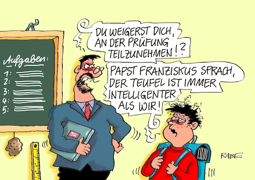 Cartoon: Teufelszeug (medium) by RABE tagged papst,franziskus,rom,vatikan,satan,teufel,hölle,kirche,intelligenz,rabe,ralf,böhme,cartoon,karikatur,pressezeichnung,farbcartoon,tagescartoon,schule,lehrer,schüler,diktat,prüfung,klassenarbeit,papst,franziskus,rom,vatikan,satan,teufel,hölle,kirche,intelligenz,rabe,ralf,böhme,cartoon,karikatur,pressezeichnung,farbcartoon,tagescartoon,schule,lehrer,schüler,diktat,prüfung,klassenarbeit