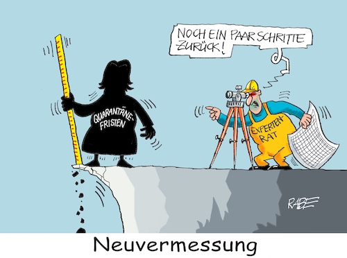 Cartoon: Vermessenes (medium) by RABE tagged corona,bundländerkonferenz,merkel,kanzleramt,lockerungen,stufenplan,öffnungen,lockdown,shutdown,baumärkte,impfdosen,rki,fallzahlen,inzidenzwert,spahn,impfzentren,impfreihenfolge,notbremse,expertenrat,karl,lauterbach,omikron,quarantäne,quarantänefristen,quarantäneregeln,vermessung,neuvermessung,absturz,abgrund,messlatte,vermesser,corona,bundländerkonferenz,merkel,kanzleramt,lockerungen,stufenplan,öffnungen,lockdown,shutdown,baumärkte,impfdosen,rki,fallzahlen,inzidenzwert,spahn,impfzentren,impfreihenfolge,notbremse,expertenrat,karl,lauterbach,omikron,quarantäne,quarantänefristen,quarantäneregeln,vermessung,neuvermessung,absturz,abgrund,messlatte,vermesser