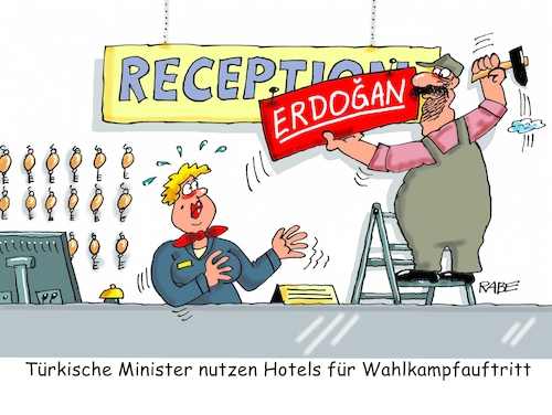 Cartoon: Wahlkampfauftritt (medium) by RABE tagged erdogan,türkei,ankara,wahlkampf,wahlkampfauftritt,deutschland,akp,pressefreiheit,menschenrechte,wahlkampfverbot,minister,köln,gaggenau,rabe,ralf,böhme,cartoon,karikatur,pressezeichnung,farbcartoon,tagescartoon,hotel,reception,schild,werbung,werbeschild,hausmeister,leiter,zimmerschlüssel,zimmermädchen,erdogan,türkei,ankara,wahlkampf,wahlkampfauftritt,deutschland,akp,pressefreiheit,menschenrechte,wahlkampfverbot,minister,köln,gaggenau,rabe,ralf,böhme,cartoon,karikatur,pressezeichnung,farbcartoon,tagescartoon,hotel,reception,schild,werbung,werbeschild,hausmeister,leiter,zimmerschlüssel,zimmermädchen