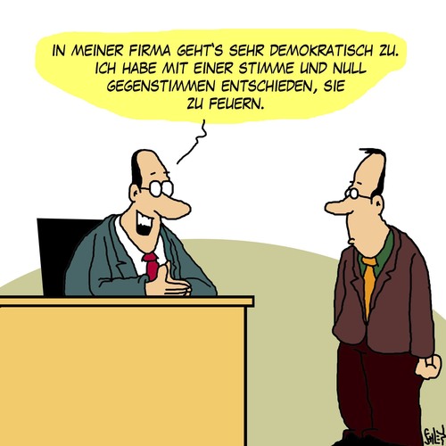 Cartoon: Demokratisch (medium) by Karsten Schley tagged demokratie,arbeitgeber,arbeitnehmer,jobs,business,wirtschaft,arbeit,arbeitslosigkeit,entlassungen,gesellschaft,demokratie,arbeitgeber,arbeitnehmer,jobs,business,wirtschaft,arbeit,arbeitslosigkeit,entlassungen,gesellschaft