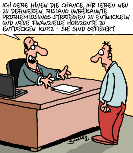 Cartoon: SUPER Chancen!! (medium) by Karsten Schley tagged arbeit,arbeitgeber,arbeitnehmer,karriere,chancen,job,leben,perspektiven,finanzen,empathie,entlassungen,gesellschaft,arbeit,arbeitgeber,arbeitnehmer,karriere,chancen,job,leben,perspektiven,finanzen,empathie,entlassungen,gesellschaft