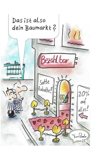 Cartoon: Bezahlbar (medium) by TomPauLeser tagged baumarkt,20,prozent,auf,alles,rabatt,rabatte,preisnachlass,bordell,puff,bar,bezahlbar