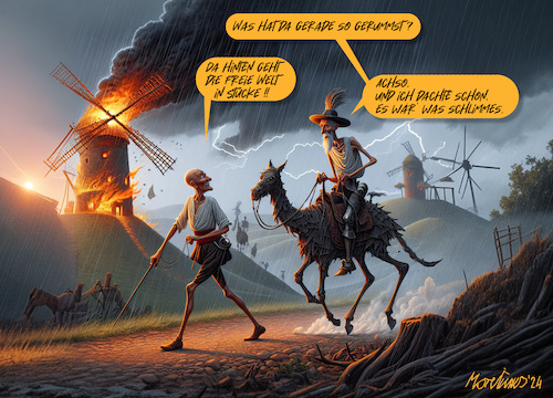 Cartoon: Don Q. und die freie Welt - (medium) by MorituruS tagged don,quichotte,quixote,sancho,panso,cervantes,ritter,von,der,traurigen,gestalt,krieg,verwüstung,angriffskrieg,russland,ukraine,vorherrschaft,europa,usa,israel,libanon,gaza,raketen,drohnen,kampfflugzeuge,bedrohung,vergeltungsaktion,spezialoperation,demokratie,putin,trump,meloni,orban,kim,jong,un,xi,jinping,hitler,ns,generäle,china,iran,brics,staaten,eu,autokratie,abschaffung,deporttaion,wahlfälschung,postfaschismus,unterdrückte,ermordete,opposition,cartoon,karkikatur,moriturus