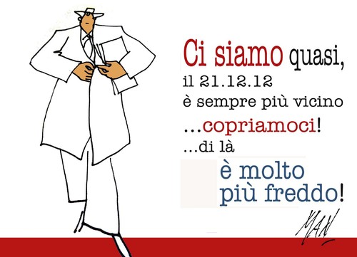 Cartoon: 21 12 12 si avvicina (medium) by Enzo Maneglia Man tagged duemiladodici,12,21