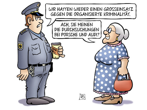 Cartoon: Organisierte Kriminalität (medium) by Harm Bengen tagged grosseinsatz,polizei,polizist,organisierte,kriminalität,durchsuchungen,porsche,audi,automobilindustrie,abgasskandal,susemil,harm,bengen,cartoon,karikatur,grosseinsatz,polizei,polizist,organisierte,kriminalität,durchsuchungen,porsche,audi,automobilindustrie,abgasskandal,susemil,harm,bengen,cartoon,karikatur