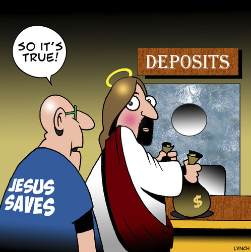 Cartoon: Jesus really does save (medium) by toons tagged jesus,christ,deposits,saves,money,banks,savings,retirement,business,bank,teller,freak,jesus,christ,deposits,saves,money,banks,savings,retirement,business,bank,teller,freak