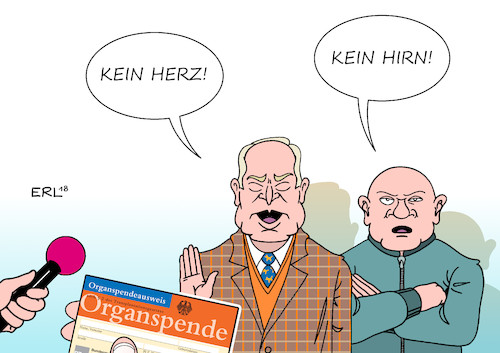 Cartoon: Organspende (medium) by Erl tagged politik,organspende,organspendeausweis,gesundheitsminister,jens,spahn,widerspruchsregelung,widerspruch,tod,normalfall,organspender,organe,herzlos,hirnlos,rechtspopulismus,rechtsextremismus,chemnitz,zusammenschluss,afd,neonazis,hooligans,skinheads,gauland,gefahr,demokratie,spende,engagement,herz,hirn,bürger,karikatur,erl,politik,organspende,organspendeausweis,gesundheitsminister,jens,spahn,widerspruchsregelung,widerspruch,tod,normalfall,organspender,organe,herzlos,hirnlos,rechtspopulismus,rechtsextremismus,chemnitz,zusammenschluss,afd,neonazis,hooligans,skinheads,gauland,gefahr,demokratie,spende,engagement,herz,hirn,bürger,karikatur,erl