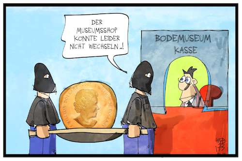 Cartoon: Bodemuseum (medium) by Kostas Koufogiorgos tagged karikatur,koufogiorgos,illustration,cartoon,bodemuseum,raub,diebstahl,räuber,museum,kasse,münze,wechselgeld,kriminalität,karikatur,koufogiorgos,illustration,cartoon,bodemuseum,raub,diebstahl,räuber,museum,kasse,münze,wechselgeld,kriminalität