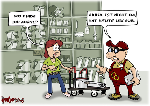 Cartoon: Acryl (medium) by karicartoons tagged acryl,baumarkt,cartoon,einkaufen,frau,handwerker,humor,irrtum,kompetenz,lustig,namen,sprache,suche,suchen,türkisch,verkauf,verkaufsberater,verkäufer,verwechselung,türkische,klingt,wie,acryl,baumarkt,handwerker,kompetenz,türkisch,verkauf,verkaufsberater