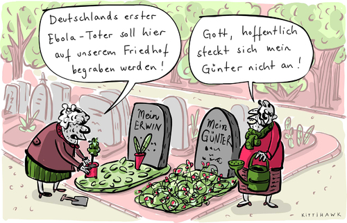 Cartoon: Erster Ebola Toter Deutschland (medium) by kittihawk tagged kittihawk,2014,ebola,toter,leipzig,mein,günter,erster,todesfall,hoffentlich,steckt,sich,nicht,an,friedhof,witwen,grab,gießen,pflege,kittihawk,2014,ebola,toter,leipzig,mein,günter,erster,todesfall,hoffentlich,steckt,sich,nicht,an,friedhof,witwen,grab,gießen,pflege