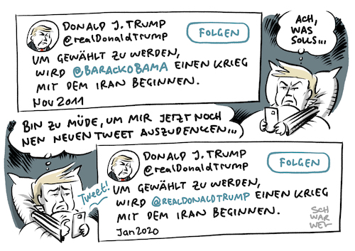 Cartoon: Trump Iran Soleimani (medium) by Schwarwel tagged donald,trump,us,usa,america,amerika,weißes,haus,president,präsident,whistleblower,ukraine,affäre,geheimdienst,geheimdienste,amtsenthebungsverfahren,impeachment,cartoon,karikatur,schwarwel,tötung,soleimani,iran,krieg,militär,angriff,soldat,soldaten,waffen,panzer,naher,osten,barack,obama,bush,iranischer,general,topmilitär,drohne,bagdad,terroristen,terrorismus,militäreinsatz,deeskalation,rakete,menschenrechtsverbrechen,hinrichtung,militärschlag,donald,trump,us,usa,america,amerika,weißes,haus,president,präsident,whistleblower,ukraine,affäre,geheimdienst,geheimdienste,amtsenthebungsverfahren,impeachment,cartoon,karikatur,schwarwel,tötung,soleimani,iran,krieg,militär,angriff,soldat,soldaten,waffen,panzer,naher,osten,barack,obama,bush,iranischer,general,topmilitär,drohne,bagdad,terroristen,terrorismus,militäreinsatz,deeskalation,rakete,menschenrechtsverbrechen,hinrichtung,militärschlag