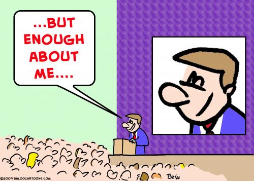 But Enough About Me By Rmay Politics Cartoon Toonpool